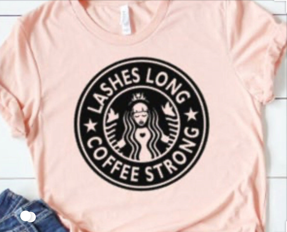 Lashes Long Coffee Strong Graphic Tee