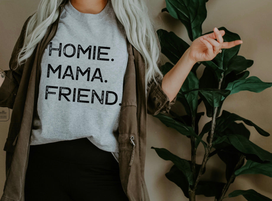 Homie. Mama. Friend. Graphic Tee